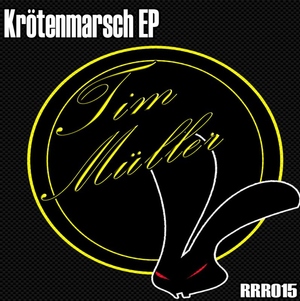Tim M&uuml;ller - Kr&ouml;tenmarsch Ep (RoughRabbitRecordings)