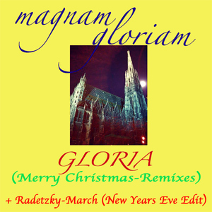 Magnam Gloriam - Gloria (Merry Christmas Remixes) & Radetzky March (elmadonmusic)