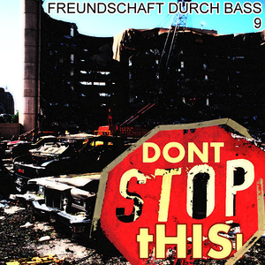 Freundschaft Durch Bass - Dont Stop This (Freundschaft Durch Bass)