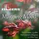 Thirty Fingers Morning Mood Thirty Fingers Morning Mood