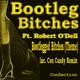 Bootleg Bitches Ft. Robert O'Dell Bootlegged Biches