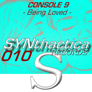 Console 9 - Being Loved (Synthactica Records)