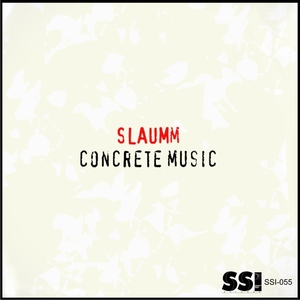 Slaumm - Concrete Music (Simphonic Silence Inside Records) Slaumm - Concrete Music (Simphonic Silence Inside Records)