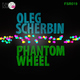 Oleg Scherbin Phantom Wheel