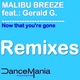Malibu Breeze Feat. Gerald G! Now That You're Gone (Remixes) Malibu Breeze Feat. Gerald G! Now That You're Gone (Remixes)