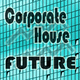 Corporate House Future