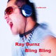 Ray Burnz Bling Bling