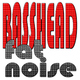 Basshead Fat Noise