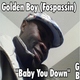 Golden Boy Baby You Down