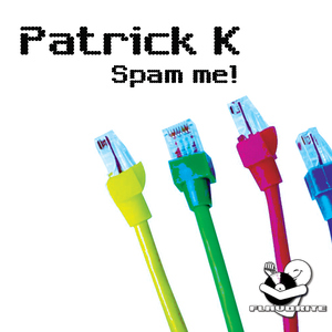 Patrick K - Spam Me! (Flavorite) Patrick K - Spam Me! (Flavorite)