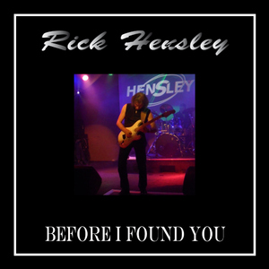 Rick Hensley - Before I Found You (Hensley Music) Rick Hensley - Before I Found You (Hensley Music)