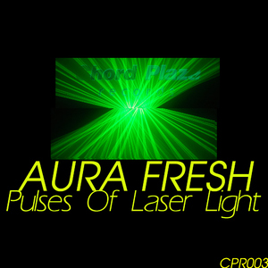 Aura Fresh - Pulses Of Laser Light (Chord Plaza Records)