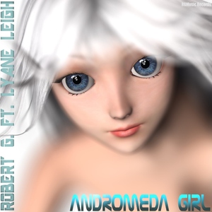 Robert G. Ft. Lyane Leigh - Andromeda Girl (Rgmusic Records)