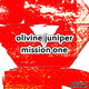 Olivine Juniper Mission One Olivine Juniper Mission One