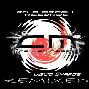 Callan Maart - Liquid Shards Remixed (On A Break Records)