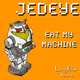 Jedeye Eat My Machine Ep