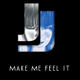 J.J Make Me Feel It