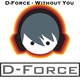 D-Force Without You