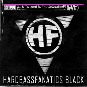 G1 & Twizted Feat. Tha Sequalizer - Creatures (Hardbassfanatics Records Digital)