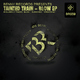 Tainted Train Blow Ep