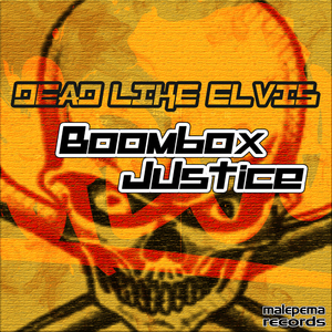 Dead Like Elvis - Boombox Justice (Malepema Records)