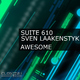 Suite 610 & Sven Laakenstyk Awesome
