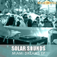Solar Sounds Miami Dreams Solar Sounds Miami Dreams