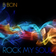 B Bon Rock My Soul