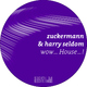Zuckermann & Harry Seldom Wow� House�!