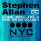 Stephen Allan House Music for a Brighter Day Volume Three