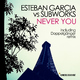 Esteban Garcia vs.Subworks Never You