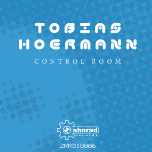 Tobias Hoermann - Control Room (Zahnrad Records)