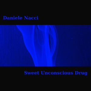 Daniele Nacci - Sweet Unconscious Drug (Project Studio)