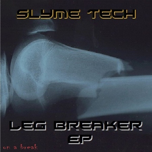 Slyme Tech - Leg Breaker (On A Break Records) Slyme Tech - Leg Breaker (On A Break Records)