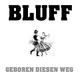 Bluff Geboren Diesen Weg
