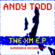 Andy Todd The Xm E.P. Andy Todd The Xm E.P.