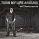 Matthew Sanders Turn My Life Around 