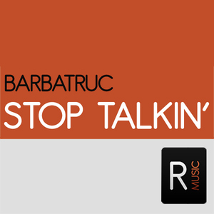 Barbatruc - Stop Talkin' (Ruckerz Music)