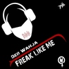 WanjaFreak Like Me