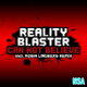 Reality Blaster Can Not Believe Reality Blaster Can Not Believe