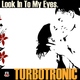 Turbotronic Look In To My Eyes