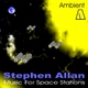 Stephen Allan Ambient: Music for Space Stations