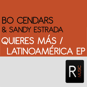 Bo Cendars Ft Sandy Estrada - Quieres M?s / Latinoam?rica Ep (Ruckerz Music) Bo Cendars Ft Sandy Estrada - Quieres M?s / Latinoam?rica Ep (Ruckerz Music)