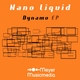 Nano Liquid Dynamo Ep