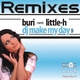 Buri Meets Little-H Dj Make My Day (Remixes)