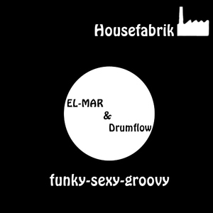 Housefabrik - Funky Sexy Groovy (Drumzone Records) Housefabrik - Funky Sexy Groovy (Drumzone Records)