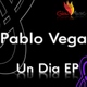 Pablo Vega Un Dia Ep Pablo Vega Un Dia Ep