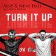 Aint & Nino Fish Turn It Up Feat. Rufus Martin Aint & Nino Fish Turn It Up Feat. Rufus Martin