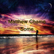 Matthew Chame Some
