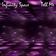 Infinity Space Tell Me